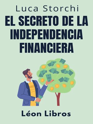 cover image of El Secreto De La Independencia Financiera--Descubra El Camino Hacia Una Vida Sin Preocupaciones